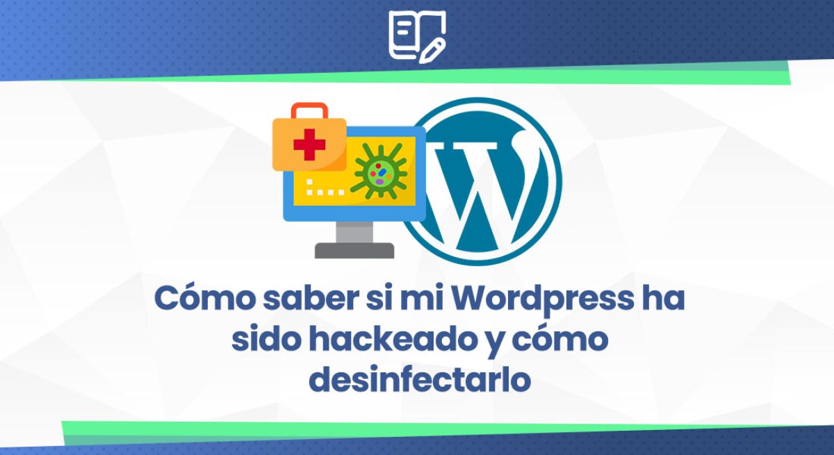 WordPress hackeado cómo saberlo y actuar hoy